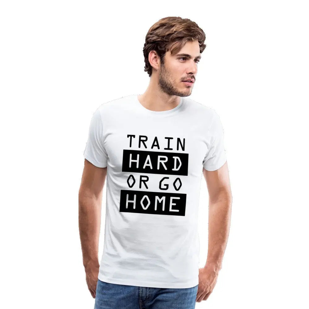 Männer Premium T-Shirt "Train hard or go home" SPOD