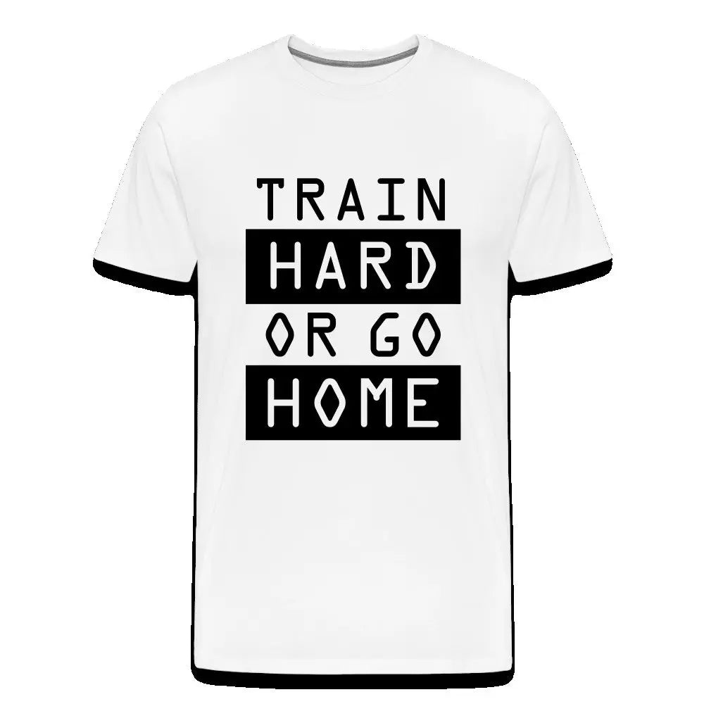 Männer Premium T-Shirt "Train hard or go home" SPOD