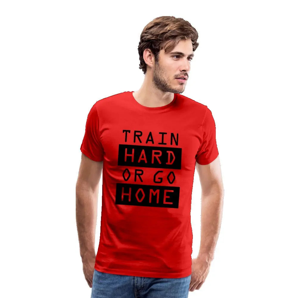 Männer Premium T-Shirt "Train hard or go home" SPOD