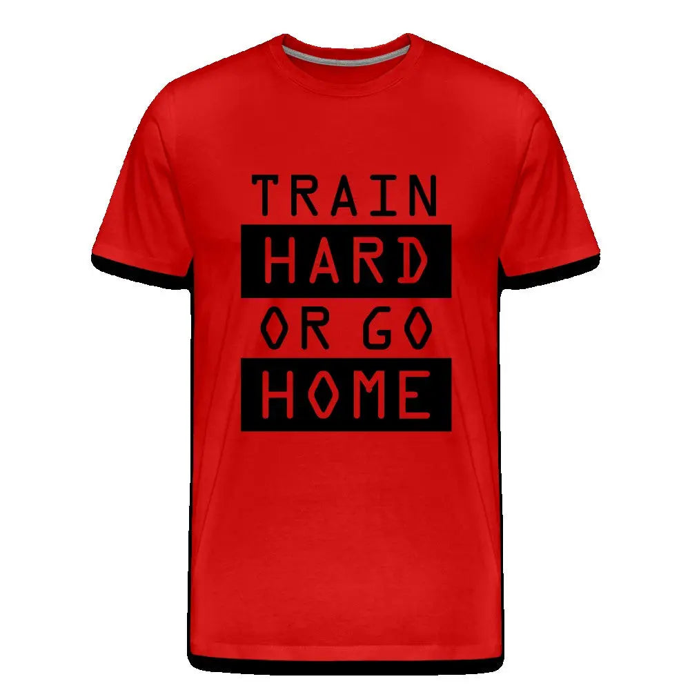 Männer Premium T-Shirt "Train hard or go home" SPOD