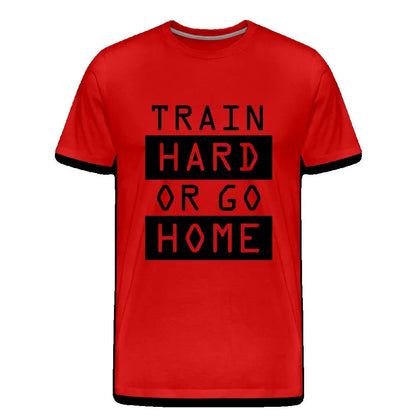Männer Premium T-Shirt "Train hard or go home" SPOD