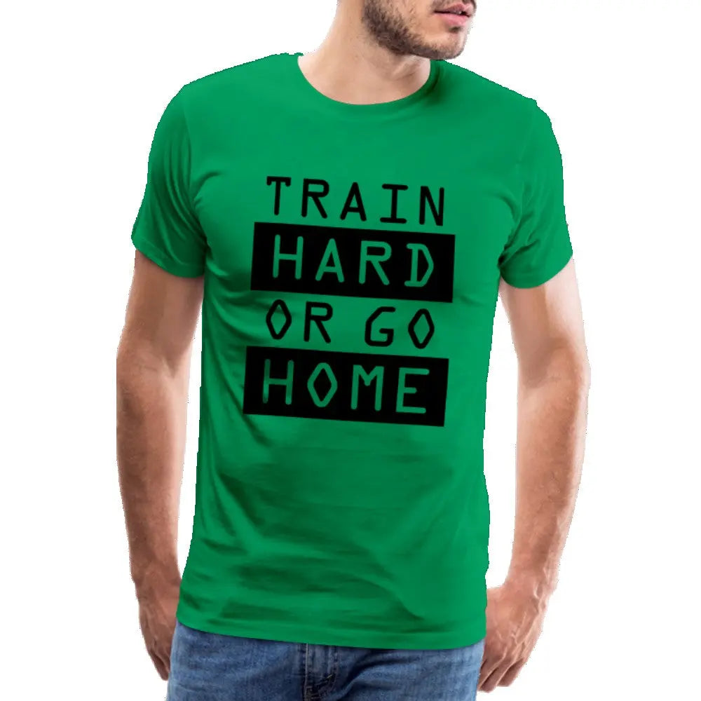 Männer Premium T-Shirt "Train hard or go home" SPOD