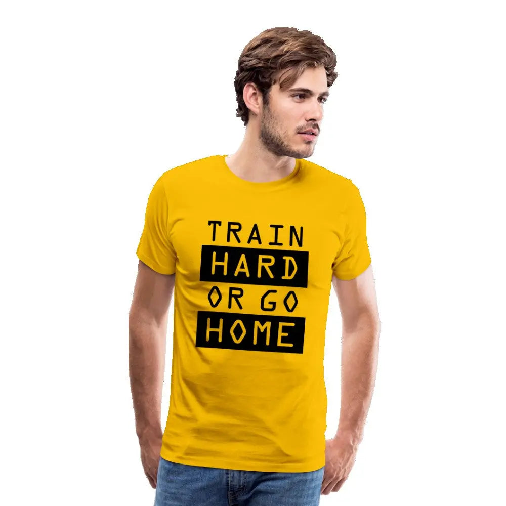Männer Premium T-Shirt "Train hard or go home" SPOD