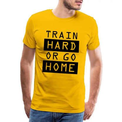 Männer Premium T-Shirt "Train hard or go home" SPOD