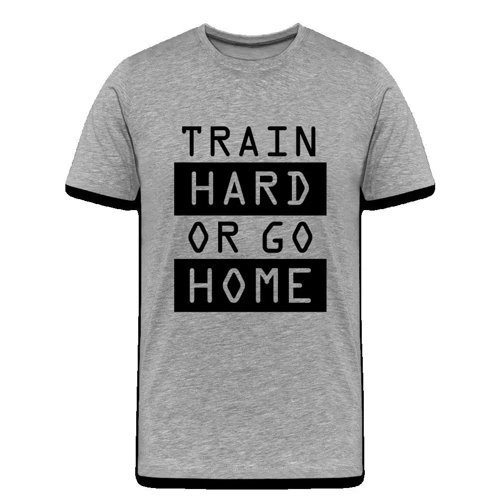 Männer Premium T-Shirt "Train hard or go home" SPOD